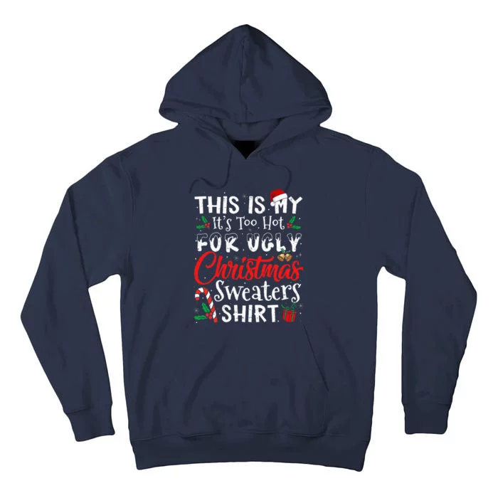 This Is My ItS Too Hot For Ugly Christmas Sweaters Tall Hoodie