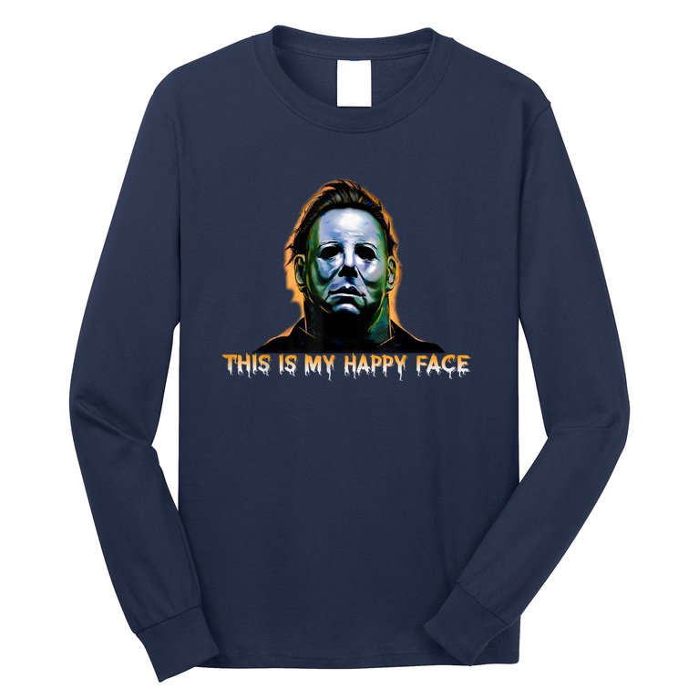 This Is My Happy Face Funny Horror Halloween Movies Lover Long Sleeve Shirt