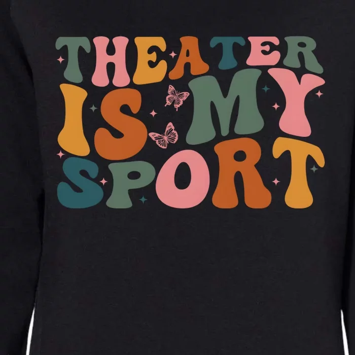 Theater Is My Sport Theater Lover Movie Lover Womens California Wash Sweatshirt