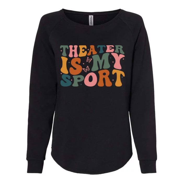 Theater Is My Sport Theater Lover Movie Lover Womens California Wash Sweatshirt