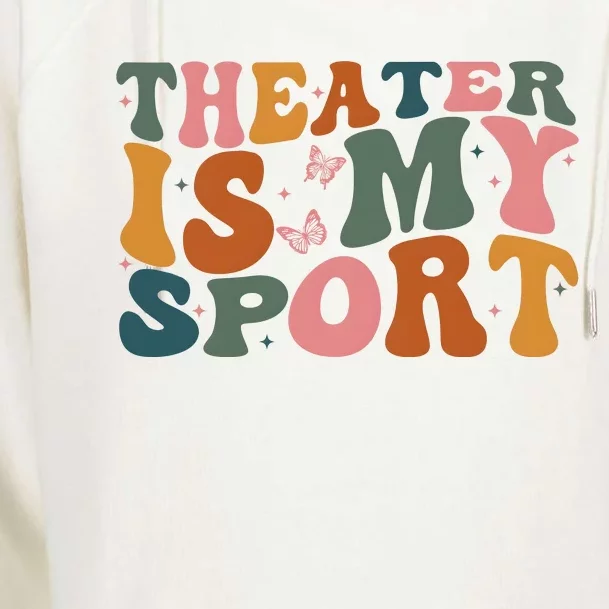 Theater Is My Sport Theater Lover Movie Lover Womens Funnel Neck Pullover Hood