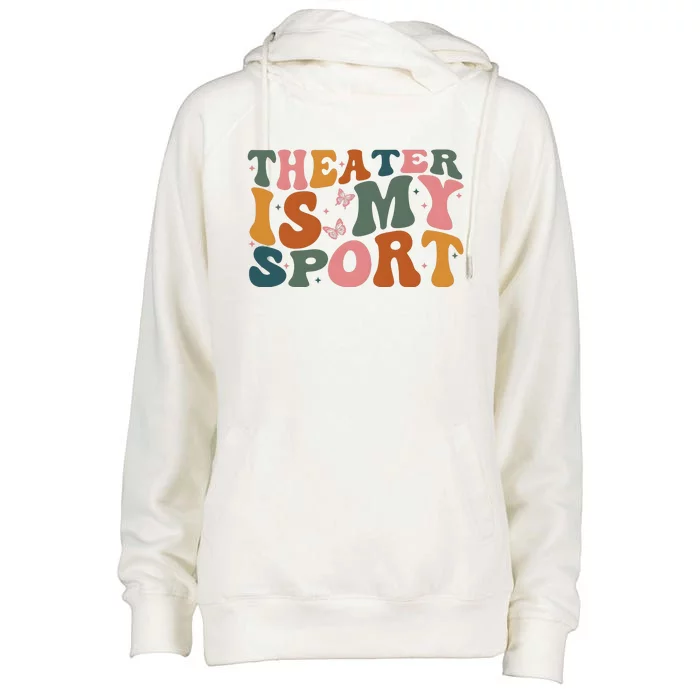 Theater Is My Sport Theater Lover Movie Lover Womens Funnel Neck Pullover Hood