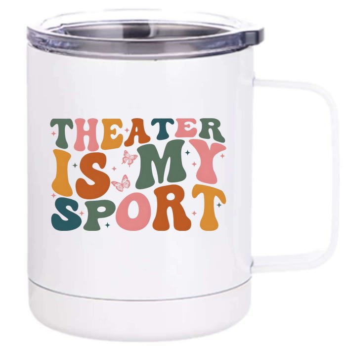 Theater Is My Sport Theater Lover Movie Lover 12 oz Stainless Steel Tumbler Cup