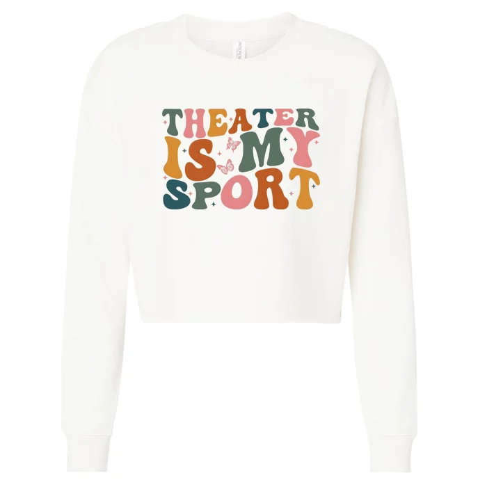 Theater Is My Sport Theater Lover Movie Lover Cropped Pullover Crew