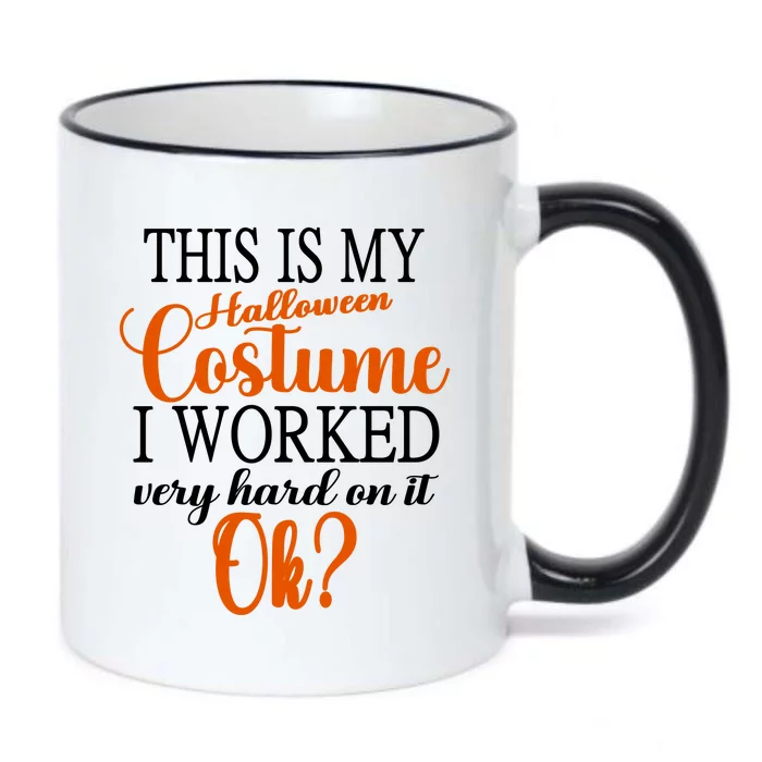 This Is My Halloween Costume I Worked Very Hard On It Ok? Black Color Changing Mug