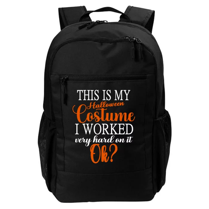 This Is My Halloween Costume I Worked Very Hard On It Ok? Daily Commute Backpack