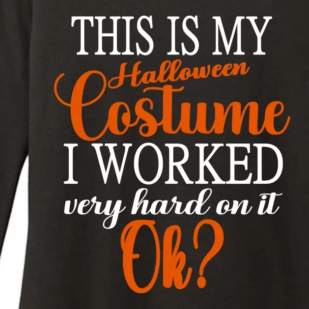 This Is My Halloween Costume I Worked Very Hard On It Ok? Womens CVC Long Sleeve Shirt