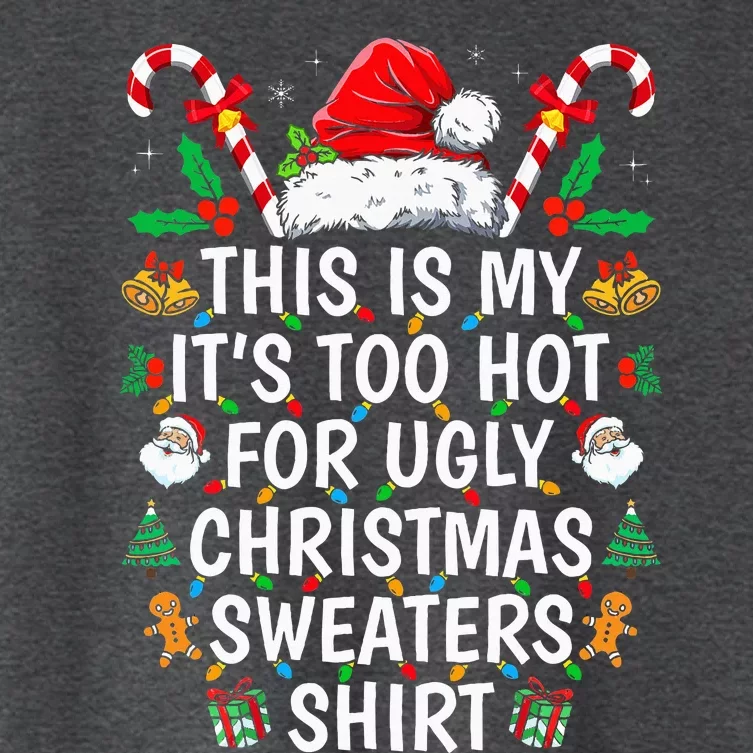 This Is My ItS Too Hot For Ugly Christmas Sweaters Women's Crop Top Tee