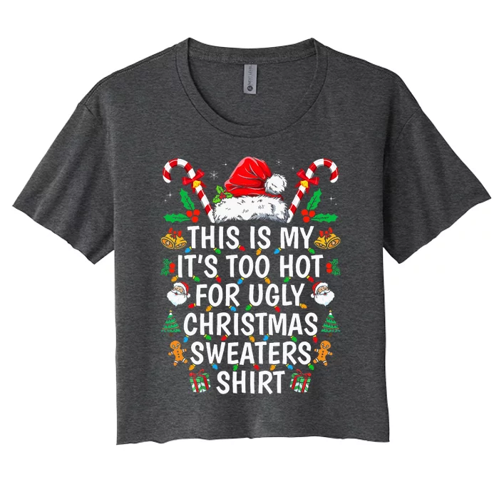 This Is My ItS Too Hot For Ugly Christmas Sweaters Women's Crop Top Tee