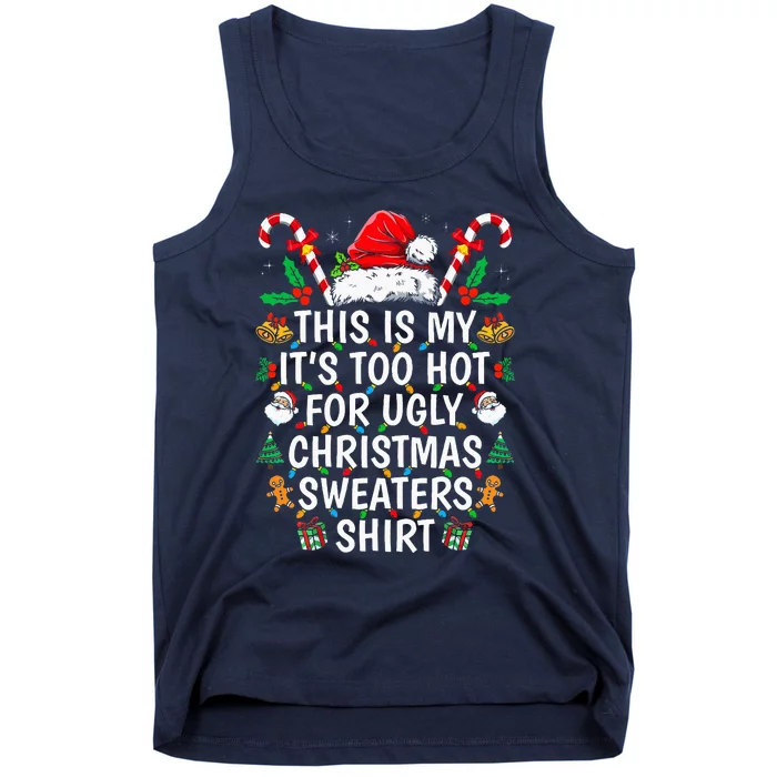 This Is My ItS Too Hot For Ugly Christmas Sweaters Tank Top