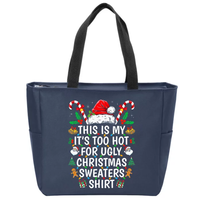 This Is My ItS Too Hot For Ugly Christmas Sweaters Zip Tote Bag