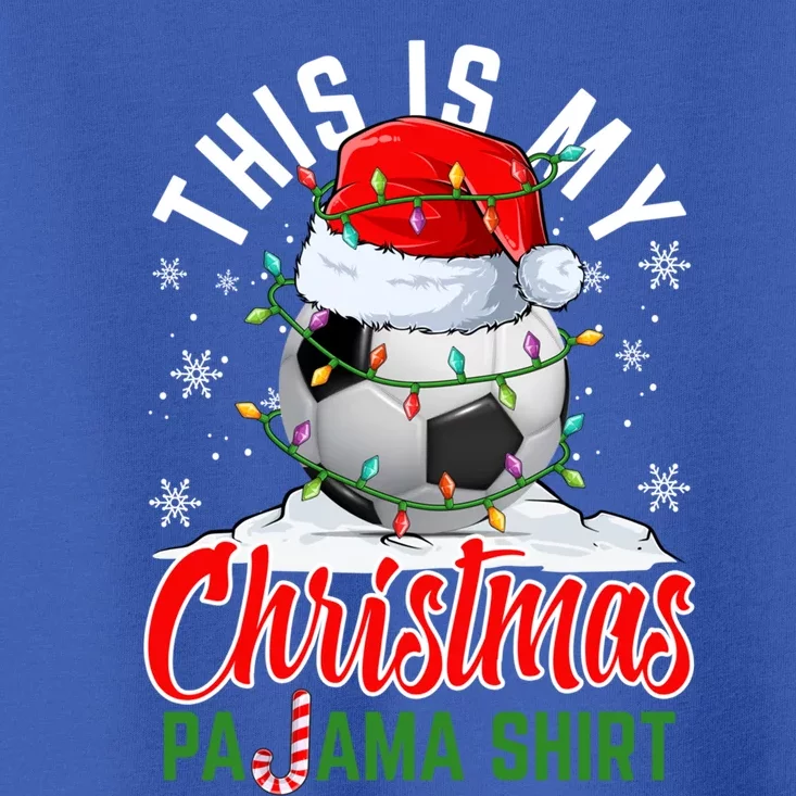 This Is My Christmas Pajama Meaningful Gift Soccer Player Xmas Holiday Meaningfu Toddler T-Shirt