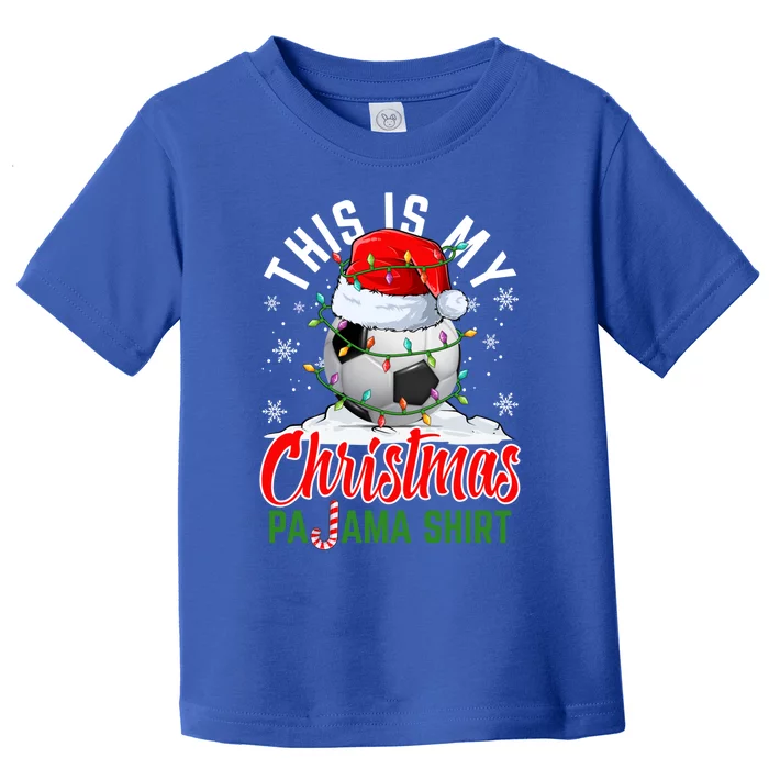 This Is My Christmas Pajama Meaningful Gift Soccer Player Xmas Holiday Meaningfu Toddler T-Shirt