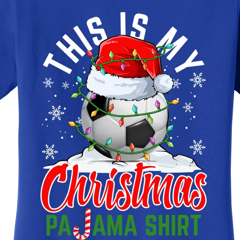 This Is My Christmas Pajama Meaningful Gift Soccer Player Xmas Holiday Meaningfu Women's T-Shirt