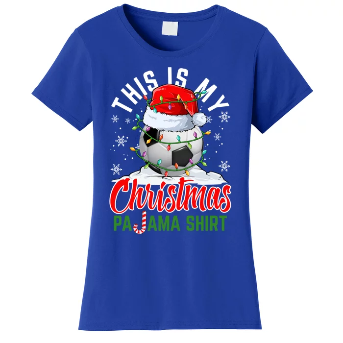 This Is My Christmas Pajama Meaningful Gift Soccer Player Xmas Holiday Meaningfu Women's T-Shirt