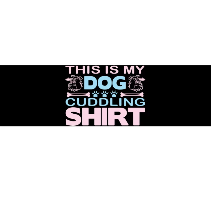 This Is My Dog Cuddling Shirt Bumper Sticker