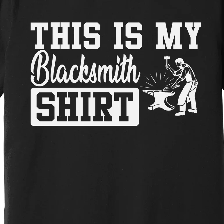 This Is My Blacksmith Premium T-Shirt