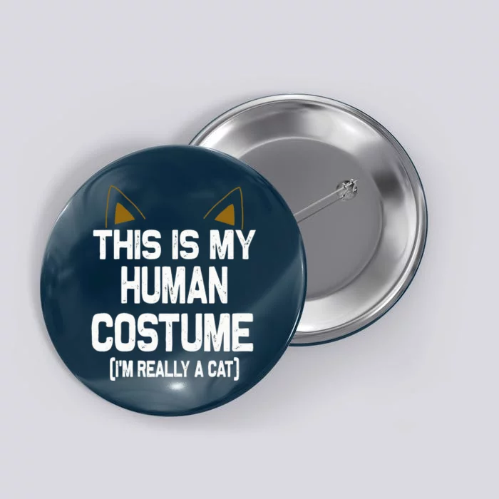 This is my Human Costume I'm really a Cat Halloween Button