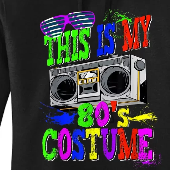 This Is My 80s Costume 80s Party Women's Pullover Hoodie