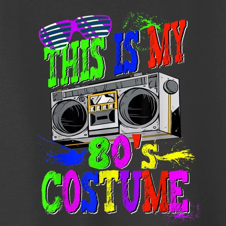 This Is My 80s Costume 80s Party Toddler T-Shirt