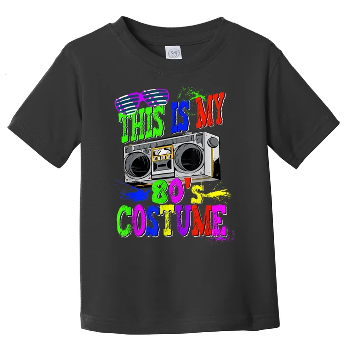 This Is My 80s Costume 80s Party Toddler T-Shirt