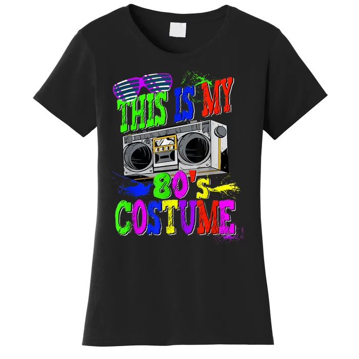 This Is My 80s Costume 80s Party Women's T-Shirt