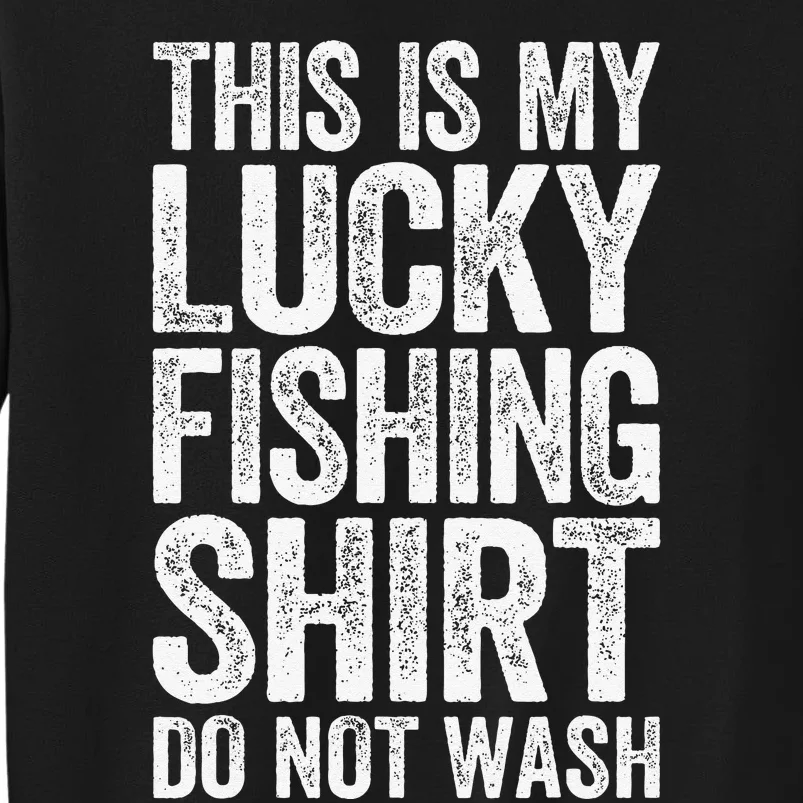 This Is My Lucky Fishing Do Not Wash Fisherman Sweatshirt