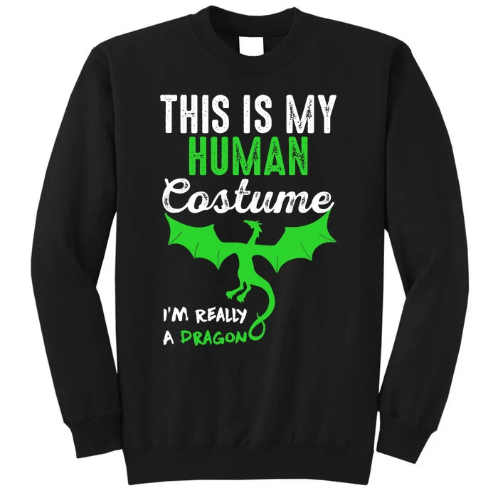 This Is My Human Costume Im Really A Dragon Halloween Tall Sweatshirt