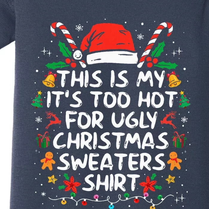 This Is My ItS Too Hot For Ugly Christmas Sweaters Baby Bodysuit