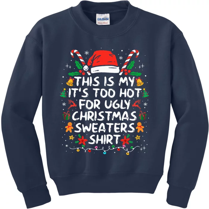 This Is My ItS Too Hot For Ugly Christmas Sweaters Kids Sweatshirt