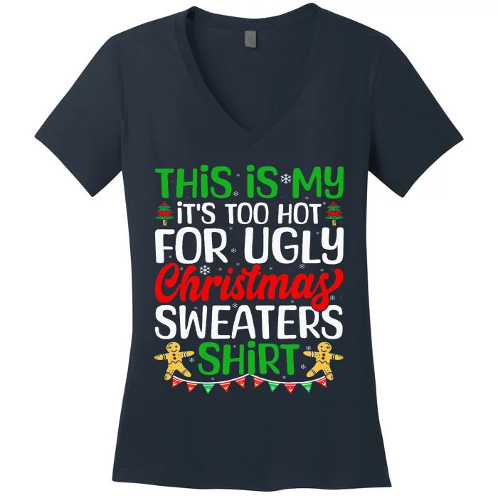 This Is My ItS Too Hot For Ugly Christmas Sweaters Women's V-Neck T-Shirt