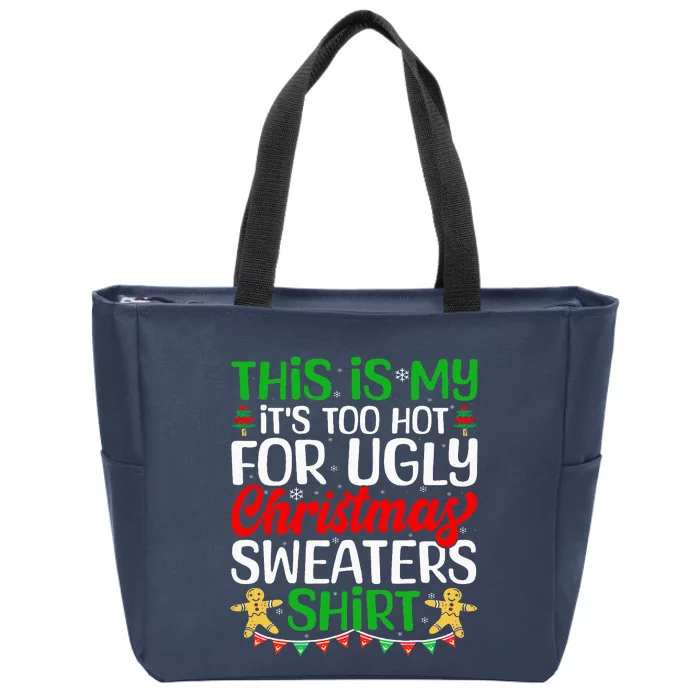 This Is My ItS Too Hot For Ugly Christmas Sweaters Zip Tote Bag