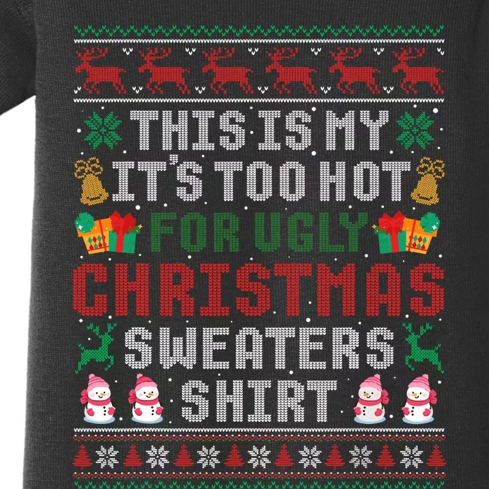 This Is My ItS Too Hot For Ugly Christmas Sweaters Baby Bodysuit