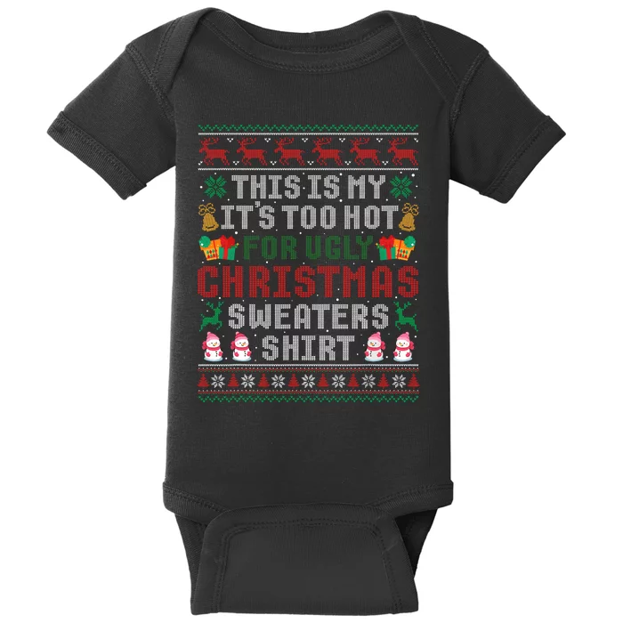 This Is My ItS Too Hot For Ugly Christmas Sweaters Baby Bodysuit