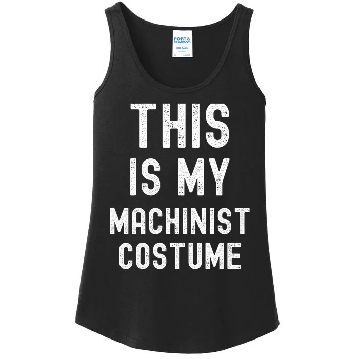 This Is My Machinist Costume Easy Lazy Costume For Halloween Ladies Essential Tank