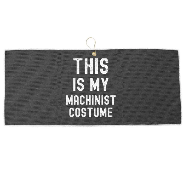 This Is My Machinist Costume Easy Lazy Costume For Halloween Large Microfiber Waffle Golf Towel