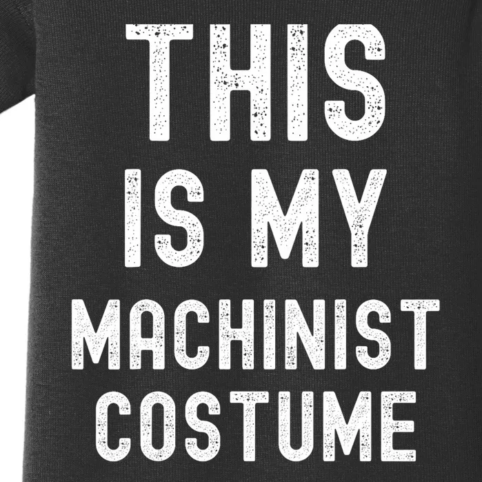 This Is My Machinist Costume Easy Lazy Costume For Halloween Baby Bodysuit