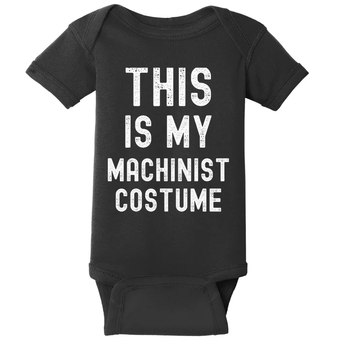 This Is My Machinist Costume Easy Lazy Costume For Halloween Baby Bodysuit