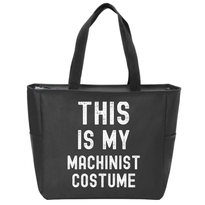 This Is My Machinist Costume Easy Lazy Costume For Halloween Zip Tote Bag