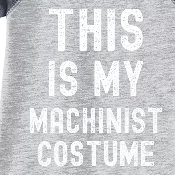 This Is My Machinist Costume Easy Lazy Costume For Halloween Infant Baby Jersey Bodysuit