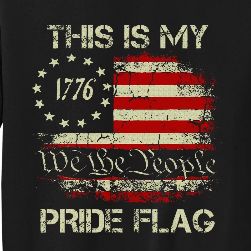 This Is My Pride Flag Usa American 4th Of July Patriotic Tall Sweatshirt