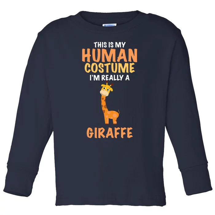 This Is My Human Costume I'm Really A Giraffe Funny Toddler Long Sleeve Shirt