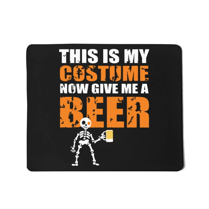 This Is My Costume Now Give Me A Beer Halloween Design Mousepad