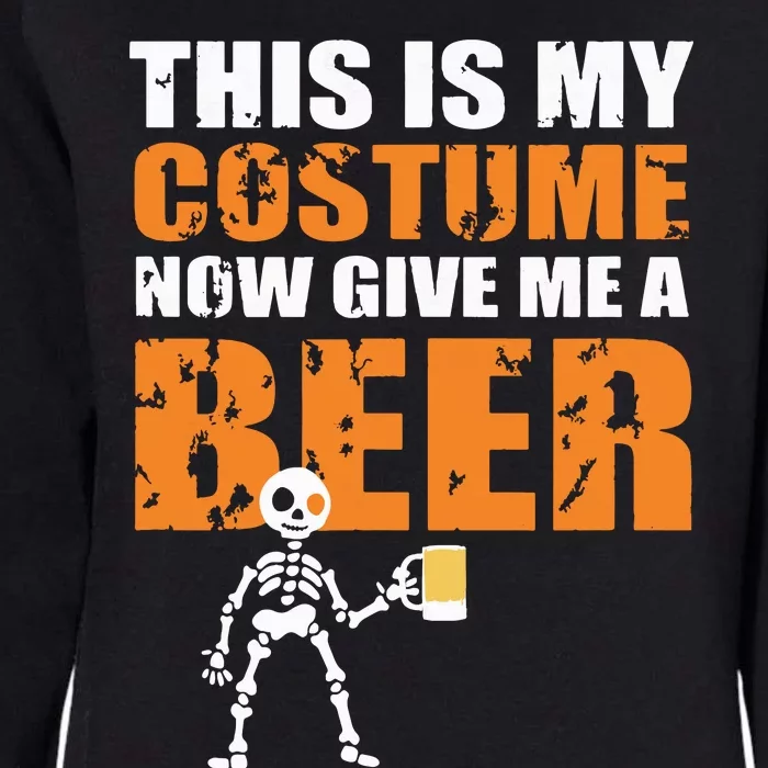 This Is My Costume Now Give Me A Beer Halloween Design Womens California Wash Sweatshirt