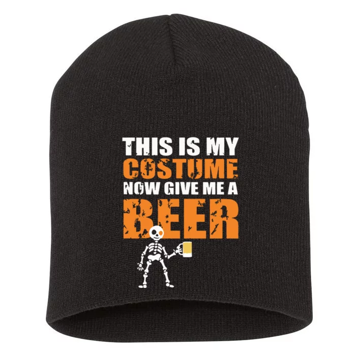 This Is My Costume Now Give Me A Beer Halloween Design Short Acrylic Beanie