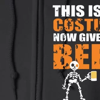 This Is My Costume Now Give Me A Beer Halloween Design Full Zip Hoodie