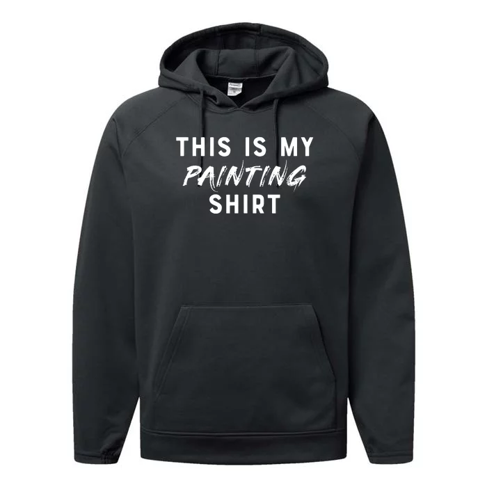 This Is My Painting Funny Painter Performance Fleece Hoodie