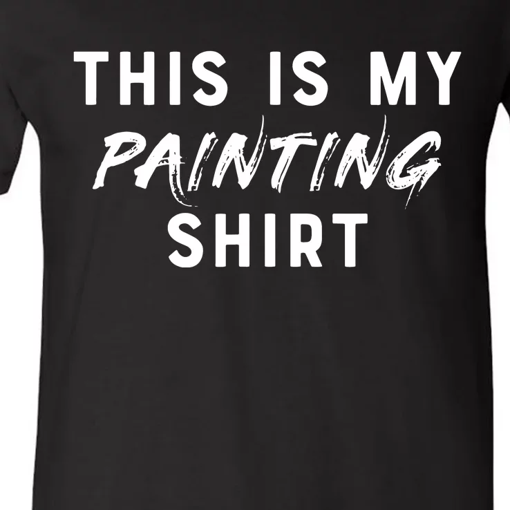 This Is My Painting Funny Painter V-Neck T-Shirt