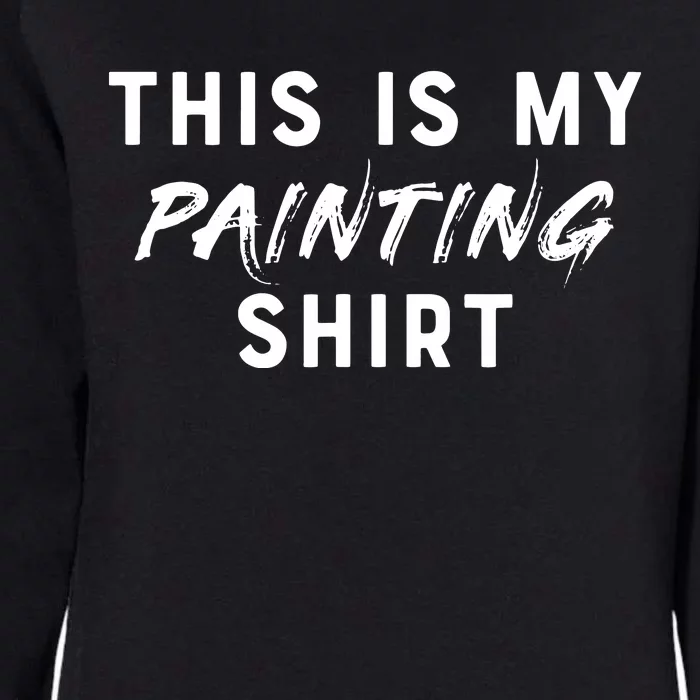 This Is My Painting Funny Painter Womens California Wash Sweatshirt