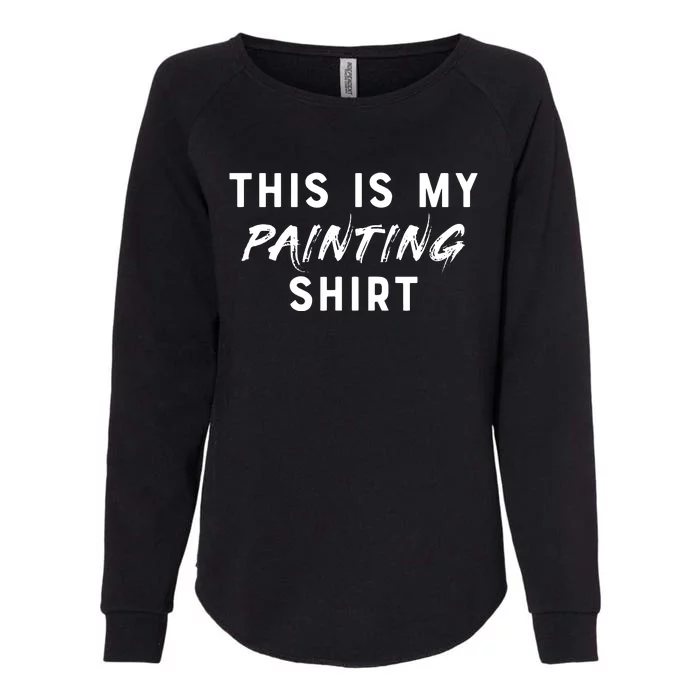 This Is My Painting Funny Painter Womens California Wash Sweatshirt